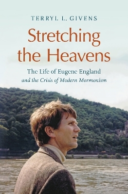 Stretching the Heavens - Terryl L Givens