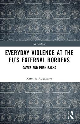 Everyday Violence at the EU’s External Borders - Karolina Augustova