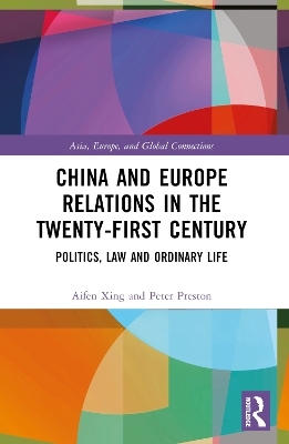 China and Europe Relations in the Twenty-First Century - Aifen Xing, Peter Preston