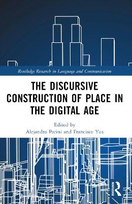 The Discursive Construction of Place in the Digital Age - 