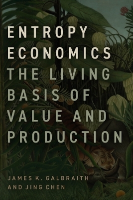 Entropy Economics - James K. Galbraith, Jing Chen