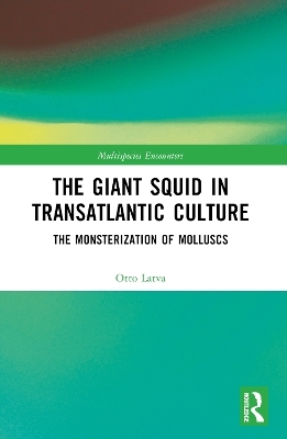 The Giant Squid in Transatlantic Culture - Otto Latva