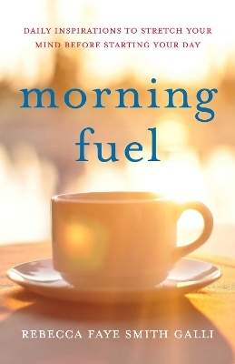 Morning Fuel - Rebecca Faye Smith Galli