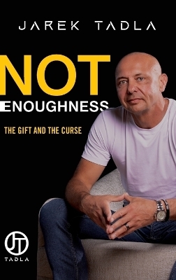 Not Enoughness - Jarek Tadla