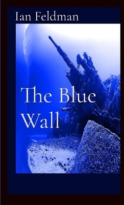 The Blue Wall - Ian Feldman