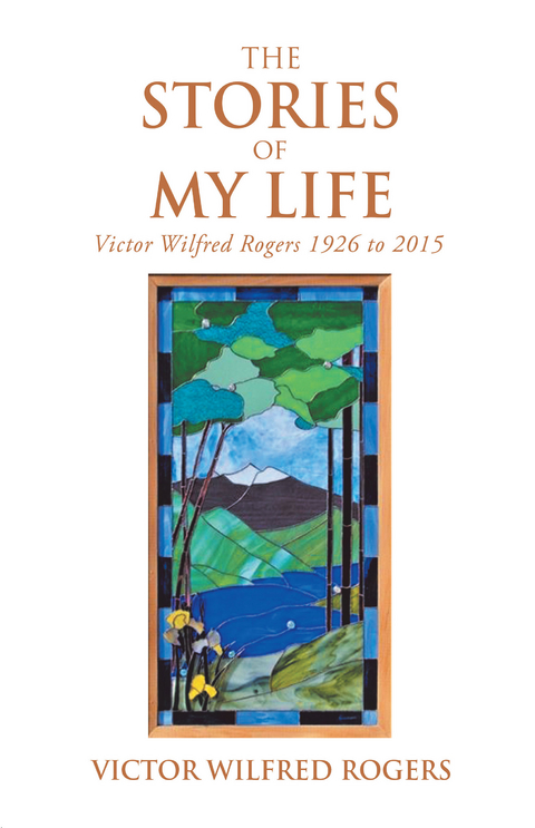 The Stories of My Life - Victor Wilfred Rogers