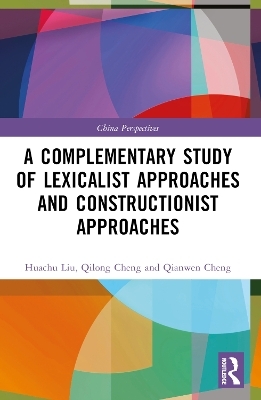 A Complementary Study of Lexicalist Approaches and Constructionist Approaches - Qilong Cheng, Qianwen Cheng