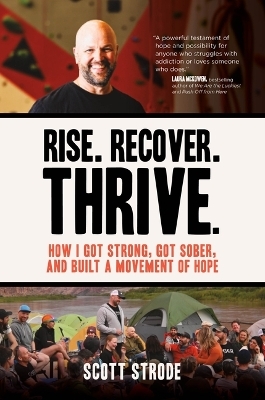 Rise. Recover. Thrive. - Scott Strode