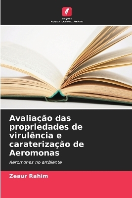 Avaliação das propriedades de virulência e caraterização de Aeromonas - Zeaur Rahim