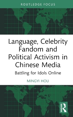 Language, Celebrity Fandom and Political Activism in Chinese Media - Mingyi Hou