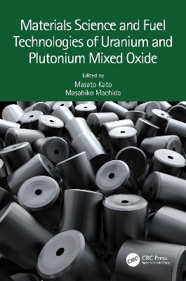 Materials Science and Fuel Technologies of Uranium and Plutonium Mixed Oxide - 