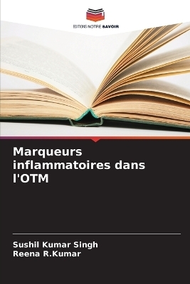 Marqueurs inflammatoires dans l'OTM - Sushil Kumar Singh, Reena R Kumar