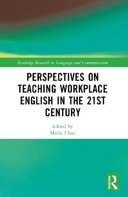 Perspectives on Teaching Workplace English in the 21st Century - 