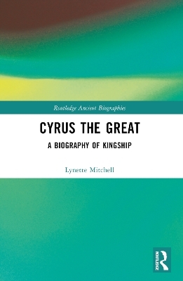 Cyrus the Great - Lynette Mitchell