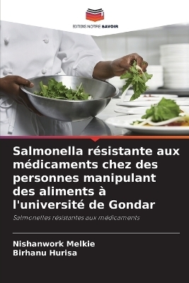 Salmonella résistante aux médicaments chez des personnes manipulant des aliments à l'université de Gondar - Nishanwork Melkie, Birhanu Hurisa