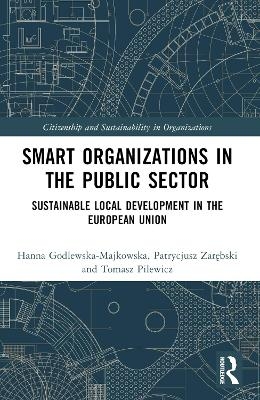 Smart Organizations in the Public Sector - Hanna Godlewska-Majkowska, Tomasz Pilewicz, Patrycjusz Zarębski