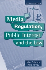 Media Regulation, Public Interest and the Law - Feintuck, Mike; Varney, Mike