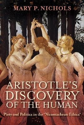 Aristotle's Discovery of the Human - Mary P. Nichols