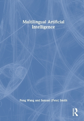 Multilingual Artificial Intelligence - Peng Wang, Samuel (Pete) Smith