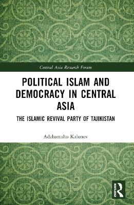 Political Islam and Democracy in Central Asia - Ajam Kalonov