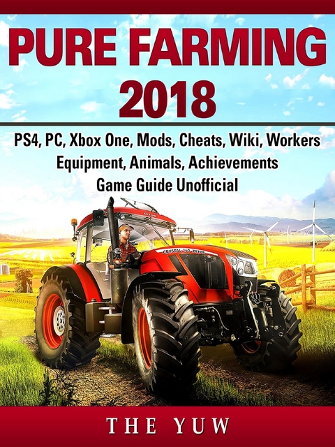 Pure Faming 2018, PS4, PC, Xbox One, Mods, Cheats, Wiki, Workers, Equipment, Animals, Achievements, Game Guide Unofficial -  The Yuw