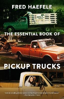 The Essential Book of Pickup Trucks - Fred Haefele