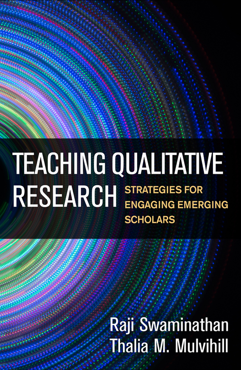 Teaching Qualitative Research -  Thalia M. Mulvihill,  Raji Swaminathan