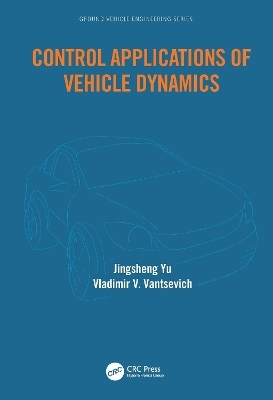 Control Applications of Vehicle Dynamics - Jingsheng Yu, Vladimir Vantsevich