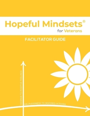 Hopeful Mindsets for Veterans Facilitator Guide - Kathryn Goetzke