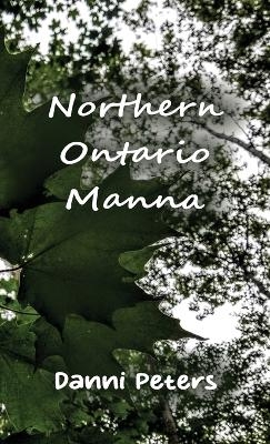 Northern Ontario Manna - Danni Peters