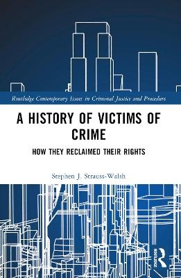 A History of Victims of Crime - Stephen Strauss-Walsh