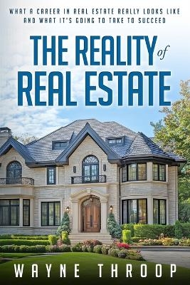 The Reality of Real Estate - Wayne Throop