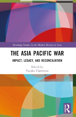 The Asia Pacific War - Yasuko Claremont