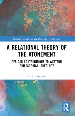 A Relational Theory of the Atonement - Kirk Lougheed