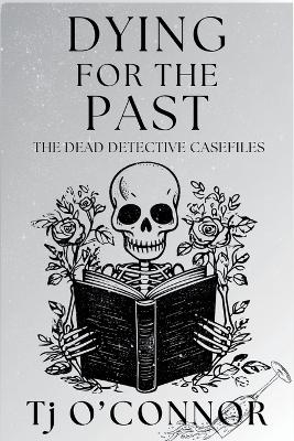 Dying for the Past - TJ O'Connor