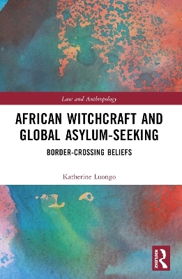 African Witchcraft and Global Asylum-Seeking - Katherine Luongo