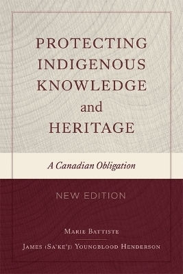 Protecting Indigenous Knowledge and Heritage, New Edition - Marie Battiste, James Sa'ke'j Youngblood Henderson