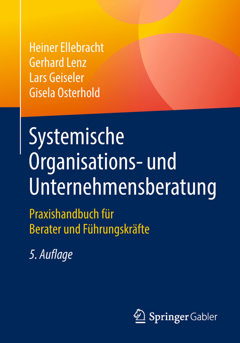 Systemische Organisations- und Unternehmensberatung - Heiner Ellebracht, Gerhard Lenz, Lars Geiseler, Gisela Osterhold