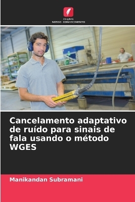 Cancelamento adaptativo de ruído para sinais de fala usando o método WGES - Manikandan Subramani