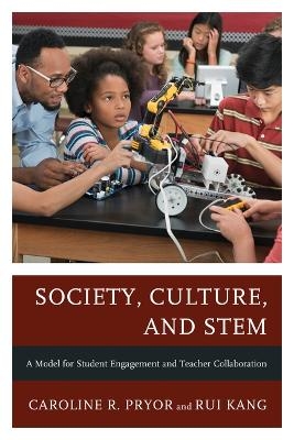 Society, Culture, and STEM - Caroline R. Pryor, Rui Kang