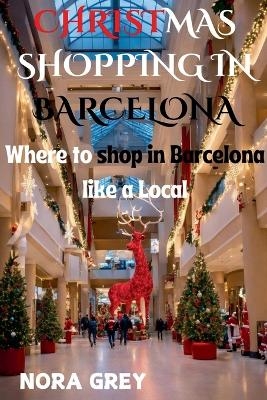 Christmas Shopping in Barcelona - Nora Grey