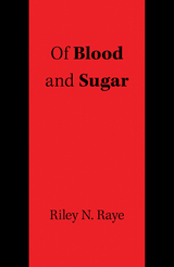 Of Blood and Sugar - Riley N. Raye