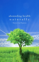 Abounding Health Naturally -  Sharon Jean Wiginton