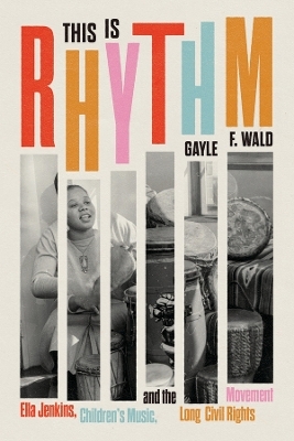 This Is Rhythm - Gayle F. Wald