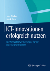 ICT-Innovationen erfolgreich nutzen - Jens Böcker, Mark Klein