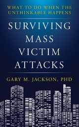 Surviving Mass Victim Attacks -  Gary M. Jackson