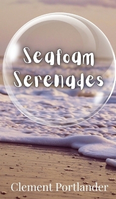 Seafoam Serenades - Clement Portlander