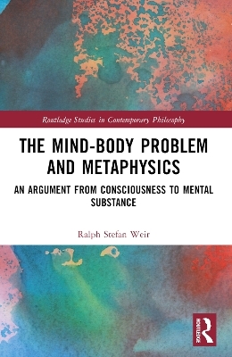 The Mind-Body Problem and Metaphysics - Ralph Stefan Weir