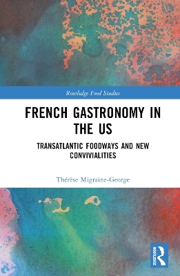 French Gastronomy in the US -  Thérèse Migraine-George