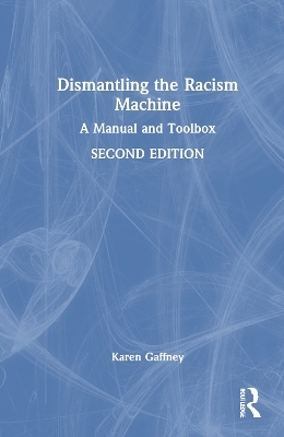 Dismantling the Racism Machine - Karen Gaffney